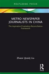 Book cover of Metro Newspaper Journalists in China by Zhaoxi (Josie) Liu