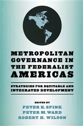 Book cover of Metropolitan Governance in the Federalist Americas by Peter K. Spink