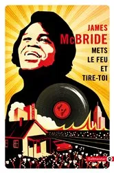 Book cover of Mets le feu et tire-toi by James McBride