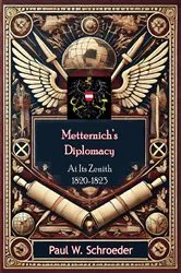 Book cover of Metternich's Diplomacy at its Zenith, 1820-1823 by Paul W. Schroeder