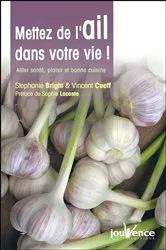 Book cover of Mettez de l'ail dans votre vie ! by Stephanie Bright
