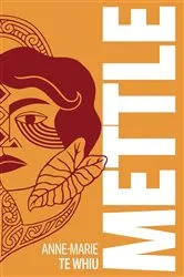 Book cover of Mettle by Anne-Marie Te Whiu
