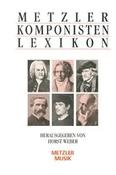 Book cover of Metzler Komponisten Lexikon by Horst Weber