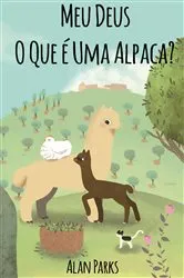 Book cover of Meu Deus, O Que é Uma Alpaca? by Unknown