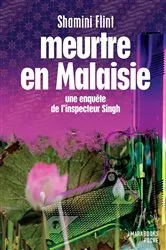 Book cover of Meurtre en Malaisie - Une enquête de l'inspecteur Singh by Shamini Flint