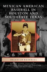 Book cover of Mexican American Baseball in Houston and Southeast Texas by Richard A. Santillán