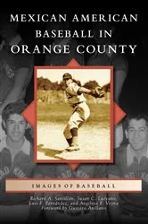 Book cover of Mexican American Baseball in Orange County by Richard A. Santillan