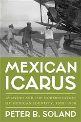 Book cover of Mexican Icarus by Peter B. Soland