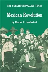 Book cover of Mexican Revolution: The Constitutionalist Years by Charles C. Cumberland