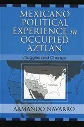 Book cover of Mexicano Political Experience in Occupied Aztlan by Armando Navarro