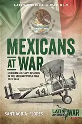 Book cover of Mexicans at War by Santiago A. Flores