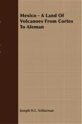 Book cover of Mexico - A Land Of Volcanoes From Cortes To Aleman by Unknown