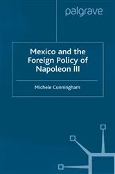 Book cover of Mexico and the Foreign Policy of Napoleon III by M. Cunningham