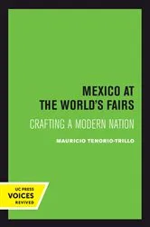 Book cover of Mexico at the World's Fairs by Mauricio Tenorio-Trillo