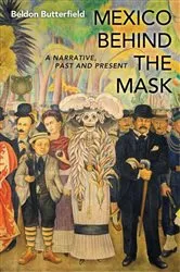 Book cover of Mexico Behind the Mask by Beldon Butterfield