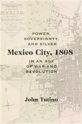 Book cover of Mexico City, 1808 by John Tutino