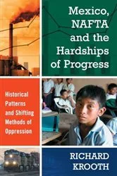Book cover of Mexico, NAFTA and the Hardships of Progress by Richard Krooth
