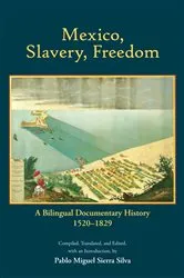 Book cover of Mexico, Slavery, Freedom by Pablo Miguel Sierra Silva