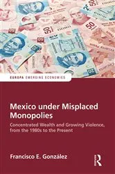 Book cover of Mexico under Misplaced Monopolies by Francisco E. Gonzalez