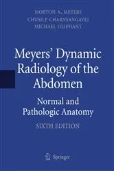 Book cover of Meyers' Dynamic Radiology of the Abdomen (6th ed.) by Meyers, MD, FACR, FACG, Morton A.