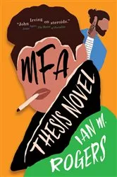 Book cover of MFA Thesis Novel by Ian M. Rogers