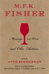 Book cover of M.F.K. Fisher: Musings on Wine and Other Libations by M. F. K. Fisher