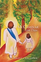 Book cover of Mi Caminar Con Dios by Angélica Villaseñor