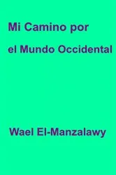 Book cover of Mi camino por el mundo occidental by Wael El-Manzalawy