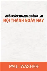 Book cover of Mười cáo trạng chống lại Hội thánh ngày nay by Washer, Paul, David