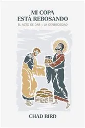 Book cover of Mi copa está rebosando by Chad Bird
