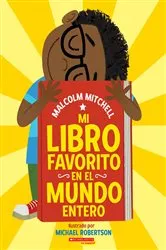 Book cover of Mi libro favorito en el mundo entero (My Very Favorite Book in the Whole Wide World) by Malcolm Mitchell