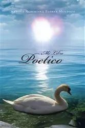 Book cover of Mi Libro Poetico by Andrea Albertina Flores Mendoza