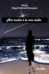 Book cover of Mia madre è la mia stella by Magali Dubreuil Bourguet