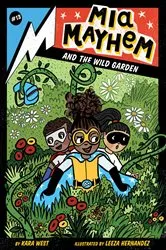Book cover of Mia Mayhem and the Wild Garden by Kara West