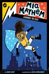 Book cover of Mia Mayhem Learns to Fly! by Kara West