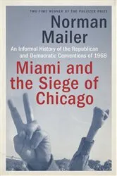Book cover of Miami and the Siege of Chicago by Norman Mailer