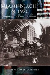Book cover of Miami Beach in 1920, The Making of a Winter Resort by Abraham D. Lavender
