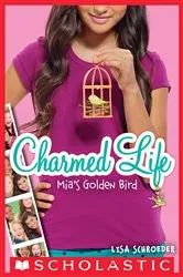 Book cover of Mia's Golden Bird (Charmed Life #2) by Lisa Schroeder