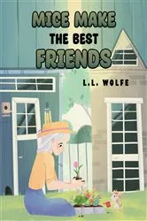 Book cover of Mice Make the Best Friends by L.L. Wolfe
