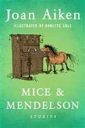 Book cover of Mice & Mendelson by Joan Aiken