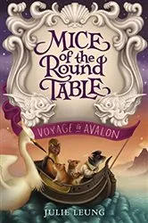 Book cover of Mice of the Round Table: Voyage to Avalon by Julie Leung