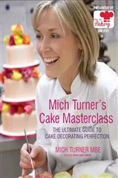 Book cover of Mich Turner's Cake Masterclass by Mich Turner