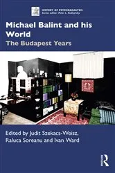 Book cover of Michael Balint and his World: The Budapest Years by Judit Szekacs-Weisz