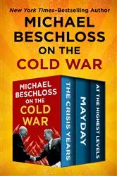 Book cover of Michael Beschloss on the Cold War by Michael Beschloss