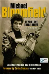 Book cover of Michael Bloomfield: If You Love These Blues by Jan Mark Wolkin