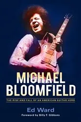 Book cover of Michael Bloomfield by Ed Ward