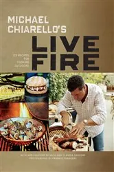 Book cover of Michael Chiarello's Live Fire by Michael Chiarello