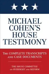 Book cover of Michael Cohen's House Testimony by Diversion Books