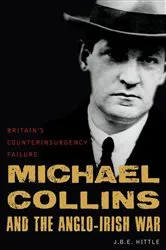 Book cover of Michael Collins and the Anglo-Irish War by J.B.E. Hittle