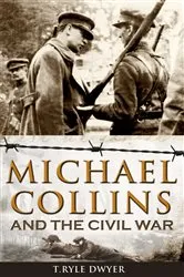 Book cover of Michael Collins and the Civil War by Ryle T Dwyer